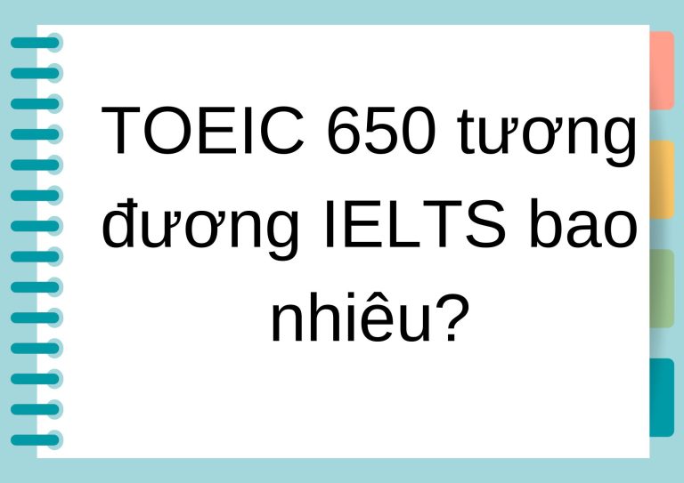 TOEIC 650 tương đương IELTS bao nhiêu? Bảng quy đổi chi tiết và mẹo học hiệu quả