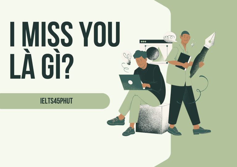 I miss you là gì: Hơn 100 cách nói “Nhớ bạn” bằng Tiếng Anh hay nhất