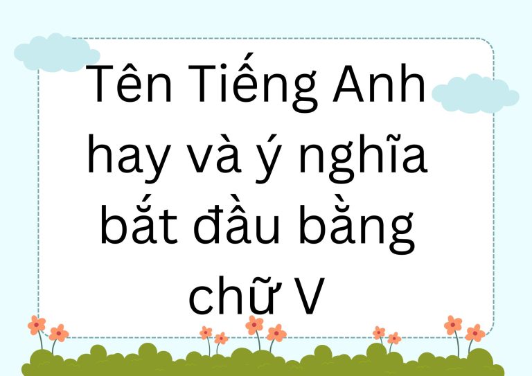 Danh sách 999+ tên Tiếng Anh hay và ý nghĩa bắt đầu bằng chữ V cho bé