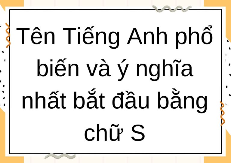 Top những cái tên Tiếng Anh phổ biến và ý nghĩa nhất bắt đầu bằng chữ S