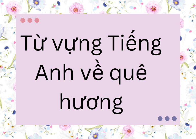 Học từ vựng Tiếng Anh về quê hương: Từ A đến Z cho người mới bắt đầu